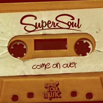 Come On Over by Supersoul