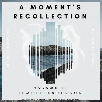 A Moment's Recollection, Vol. 2 by Jemuel Anderson