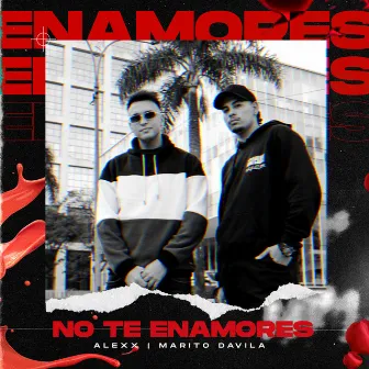 No Te Enamores by Alexx