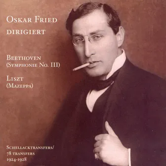 Liszt: Mazeppa / Beethoven: Symphony No. 3 (Fried) (78 Transfers, Vol. 2) by Oskar Fried