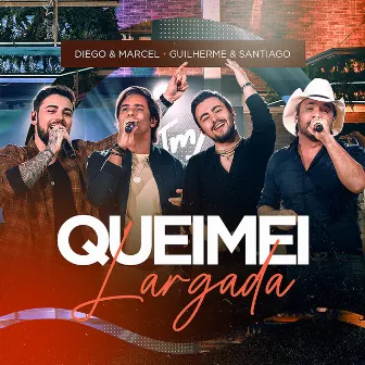 Queimei Largada (Ao Vivo) by Diego e Marcel