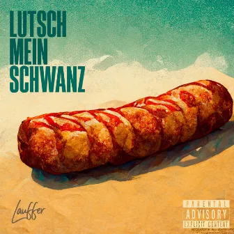 Lutsch Mein Schwanz (Freestyle) by Lauffer