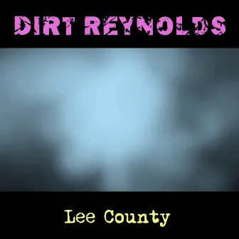 Lee County by Dirt Reynolds