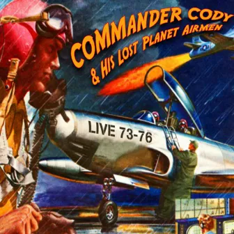 Live In New York 1973 & 1976 (Remastered) by Commander Cody and His Lost Planet Airmen