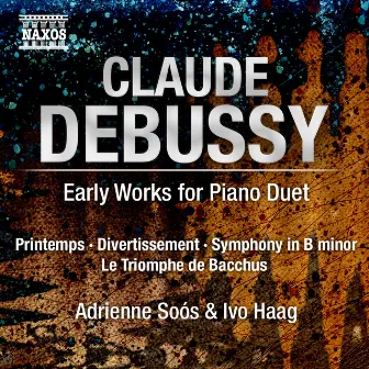 Debussy: Early Works for Piano Duet by Adrienne Soos