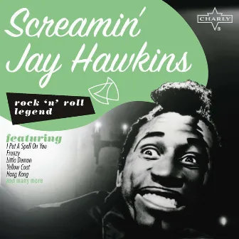 Rock 'N' Roll Legend: Screamin' Jay Hawkins by Screamin' Jay Hawkins