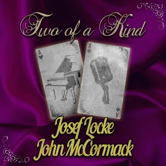 Two of a Kind: Josef Locke & John McCormack by John McCormack