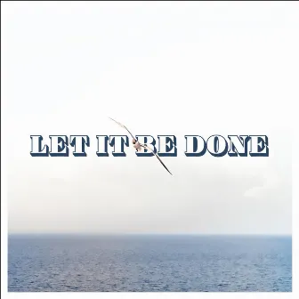 Let It Be Done by Ethan Fecht