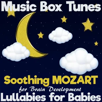 Lullabies for Babies: Soothing Mozart for Brain Development by Music Box Tunes