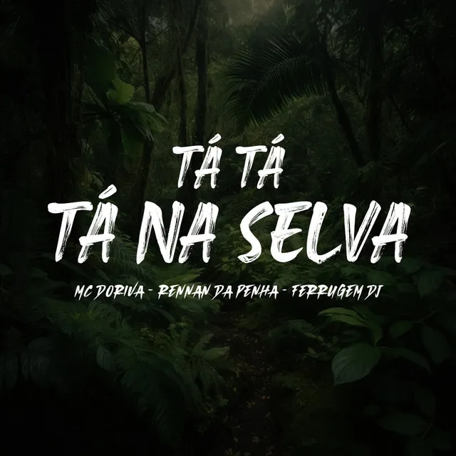 Tá Tá Tá Na Selva