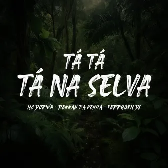 Tá Tá Tá Na Selva by Mc Doriva