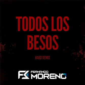 Todos los Besos (Hard Remix) by Fernando Moreno