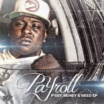 P*ssy, Money & Weed EP by Payroll