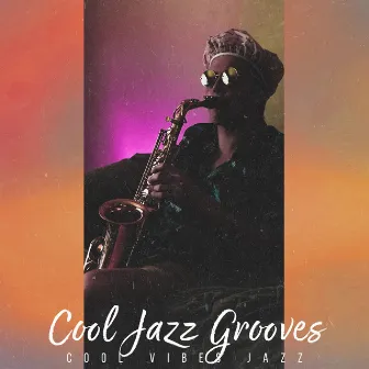 Cool Jazz Grooves by Cool Vibes Jazz