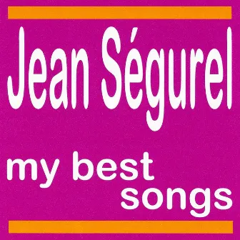 My Best Songs - Jean Ségurel by Jean Ségurel