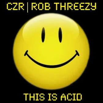 This Is Acid (Original Mix) by Rob Threezy