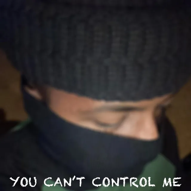 You Can't Control Me