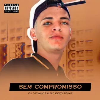 Sem Compromisso by MC DEZOITINHO