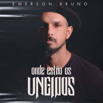 Onde Estão os Ungidos by Emerson Bruno