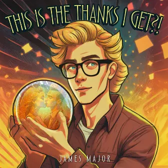 This Is The Thanks I Get?! by James Major