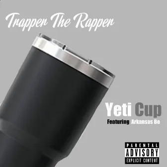 Yeti Cup by Trapper the Rapper