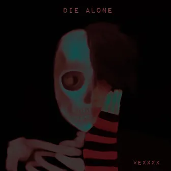 Die Alone by VeXxXx