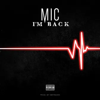 I'm Back - Single by M.I.C.