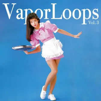 VaporLoops, Vol. 3 by Tupperwave