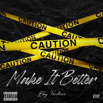 Make It Better by Bby Hndrxx