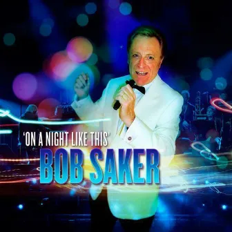 On A Night Like This by Bob Saker