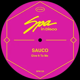 Give It to Me by Sauco