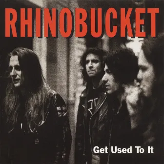 Get Used To It by Rhino Bucket