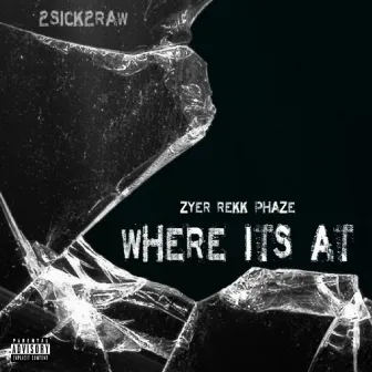 Where Its at by 2sick2raw