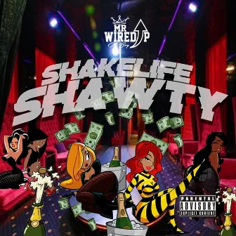 Shakelife Shawty by Mr. Wired Up