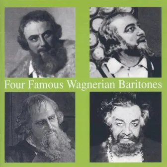 Four Famous Wagnerian Baritones by Joel Berglund