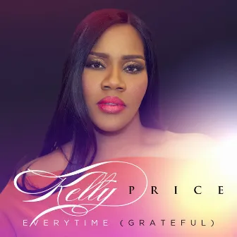 Everytime (Grateful) - Single by Kelly Price