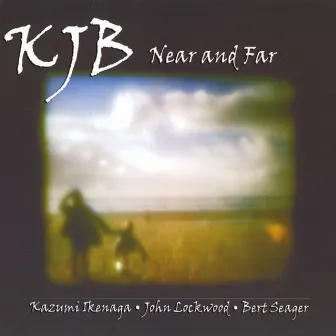 KJB Near and Far by Bert Seager