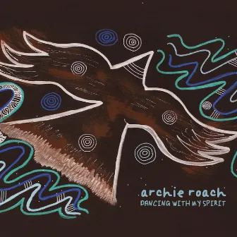 Dancing With My Spirit by Archie Roach