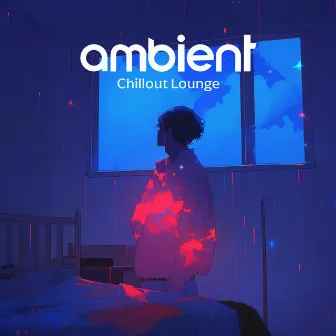 Ambient Chillout Lounge – Chill, LoFi, Electronic Background Music | Study, Work, Sleep, Meditation by Chill Sound Maker