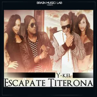 Escápate Titerona by Bowen