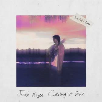 Catching A Dream (Sam Feldt Remix) by Jonah Kagen