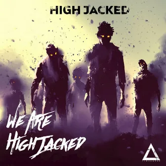 We Are High Jacked by High Jacked