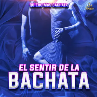 Quiero Mas Bachata by El Sentir De La Bachata