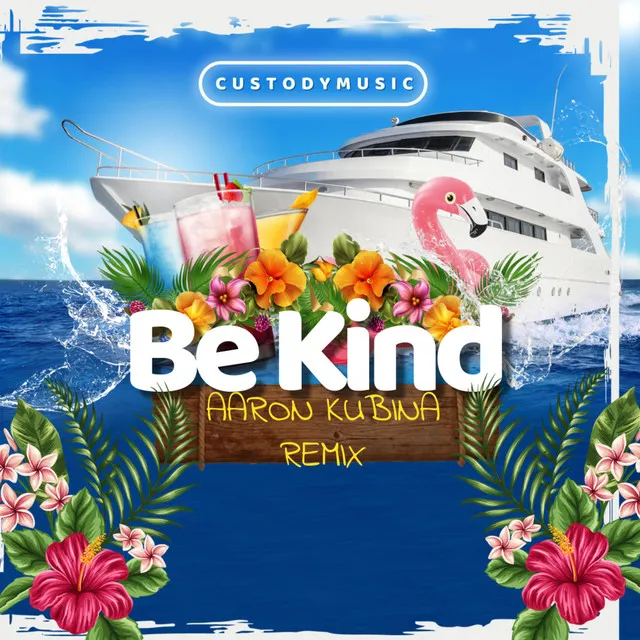 Be Kind - Aaron Kubina Remix