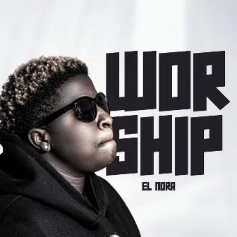 WORSHIP by El Nora