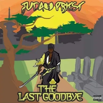 The Last Good Bye by Judah Priest