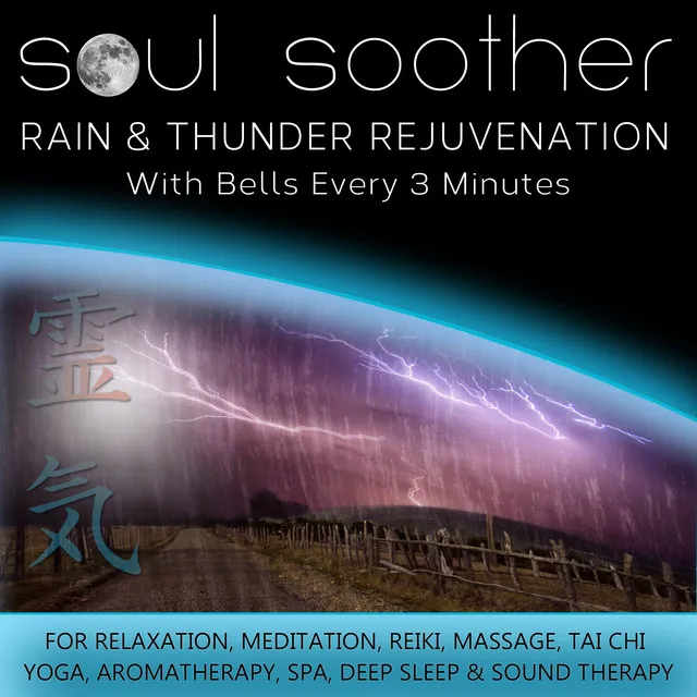 Rain and Thunder Rejuvenation - With Bells Every 3 Minutes for Relaxation, Meditation, Reiki, Massage, Tai Chi, Yoga, Aromatherapy, Spa, Deep Sleep and Sound Therapy