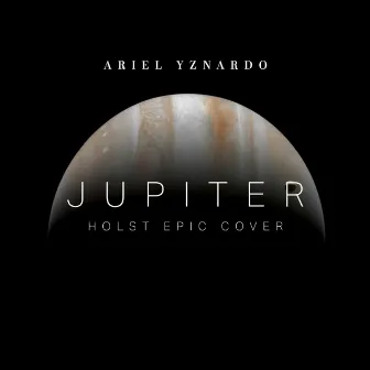 Jupiter (Holst Epic Cover) by Ariel Yznardo