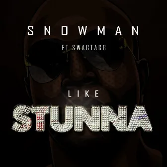 Like Stunna by Snowman Baby