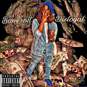 DISLOYAL by Trell BankRoll